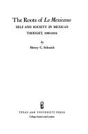 The roots of lo mexicano by Henry C. Schmidt