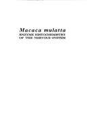 Cover of: Macaca mulatta: enzyme histochemistry of the nervous system