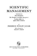 Cover of: Scientific management: comprising Shop management, The principles of scientific management [and] Testimony before the special House committee.