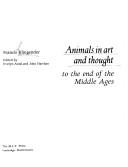 Cover of: Animals in art and thought to the end of the Middle Ages.