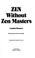 Cover of: Zen without Zen masters