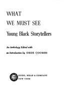 Cover of: What we must see: young Black storytellers: an anthology.