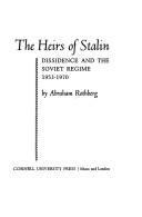 Cover of: The Heirs of Stalin: dissidence and the Soviet regime, 1953-1970. --