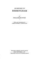 An history of Birmingham by Hutton, William