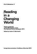 Reading in a changing world : papers presented at the 38th session of the IFLA General Council, Budapest, 1972