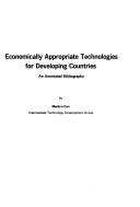 Cover of: Economically appropriate technologies for developing countries: an annotated bibliography