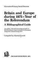 Britain and Europe... : a bibliographical guide : an author, title and chronological index to British primary source material on European integration.. 1975