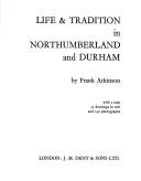Cover of: Life and tradition in Northumberland and Durham