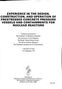 Experience in the design, construction and operation of prestressed concrete pressure vessels and containments for nuclear reactors : conference sponsored by the Institution of Mechanical Engineers ..