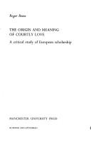 Cover of: The origin and meaning of courtly love: a critical study of European scholarship