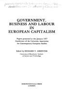 Government, business and labour in European capitalism : papers presented at the January 1977 Conference of the University Association for Contemporary European Studies