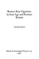 Cover of: Bronze boar figurines in Iron Age and Roman Britain