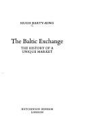 Cover of: The Baltic Exchange: the history of a unique market