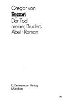 Cover of: Der Tod meines Bruders Abel by Gregor von Rezzori