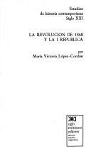 La revolución de 1868 y la I República by María Victoria López-Cordón