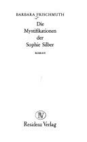 Die Mystifikationen der Sophie Silber by Barbara Frischmuth