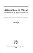 Cover of: Unto God and Caesar: religious issues in the emerging Commonwealth, 1891-1906