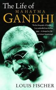 The life of Mahatma Gandhi by Louis Fischer