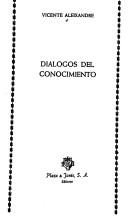Cover of: Diálogos del conocimiento by Vicente Aleixandre