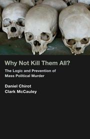 Why not kill them all? : the logic and prevention of mass political murder