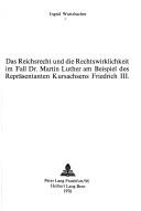 Das Reichsrecht und die Rechtswirklichkeit im Fall Dr. Martin Luther am Beispiel des Repräsentanten Kursachsens Friedrich III by Ingrid Wurtzbacher-Rundholz