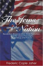 Cover of: The Jews and the Nation: Revolution, Emancipation, State Formation, and the Liberal Paradigm in America and France