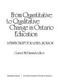Cover of: From quantitative to qualitative change in Ontario education: a festschrift for R. W. B. Jackson
