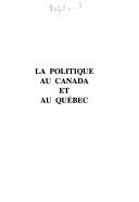 Cover of: La politique au Canada et au Québec