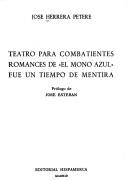 Teatro para combatientes ; Romances de "el mono azul" ; Fue un tiempo de mentira by José Herrera Petere