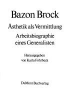 Ästhetik als Vermittlung ; Arbeitsbiographie eines Generalisten by Bazon Brock