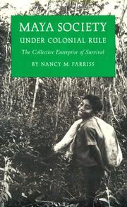 Maya society under colonial rule by Nancy M. Farriss