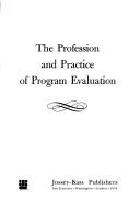 Cover of: The profession and practice of program evaluation