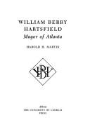 Cover of: William Berry Hartsfield, Mayor of Atlanta