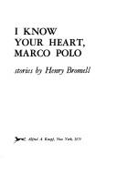 Cover of: I know your heart, Marco Polo: stories
