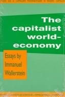 The capitalist world-economy by Immanuel Maurice Wallerstein