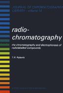 Radiochromatography : the chromatography and electrophoresis of radiolabelled compounds