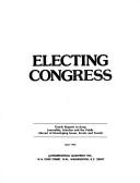 Cover of: Electing Congress: timely reports to keep journalists, scholars, and the public abreast of developing issues, events, and trends