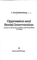 Cover of: Oppression and social intervention: essays on the human condition and the problems of change