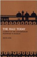 Cover of: The Hajj today: a survey of the contemporary Makkah pilgrimage