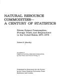 Natural resource commodities : a century of statistics : prices, output, consumption, foreign trade, and employment in the United States, 1870-1973