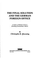 Cover of: The final solution and the German Foreign Office: a study of Referat D III of Abteilung Deutschland, 1940-43
