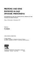 Protons and ions involved in fast dynamic phenomena : proceedings of the 30th International Meeting of the Société de chimie physique, Thiais, 28 November-2 December 1977