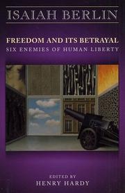 Cover of: Freedom and Its Betrayal: Six Enemies of Human Liberty