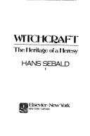 Cover of: Witchcraft: the heritage of heresy