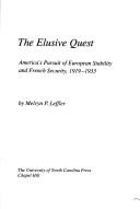 Cover of: The elusive quest: America's pursuit of European stability and French security, 1919-1933
