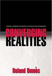 Cover of: Converging realities: toward a common philosophy of physics and mathematics