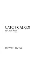 Cover of: Catch Calico!