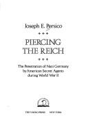 Cover of: Piercing the Reich: the penetration of Nazi Germany by American secret agents during World War II