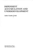 Cover of: Dependent accumulation and underdevelopment