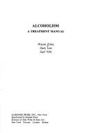Cover of: Alcoholism a treatment manual by Wayne Poley